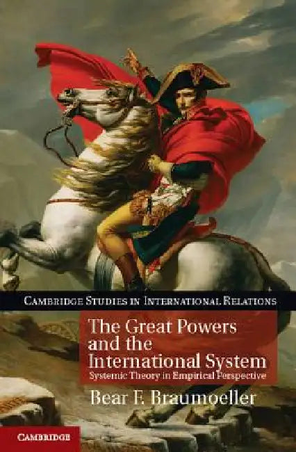 The Great Powers and the International System by Bear F. Braumoeller
