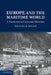 Europe and the Maritime World: A Twentieth Century History by Michael B. Miller