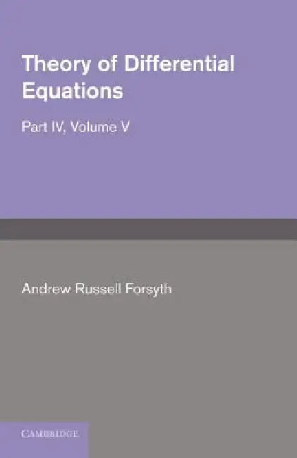 Theory of Differential Equations: Partial Differential Equations by Andrew Russell Forsyth