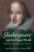 Shakespeare and the Digital World by Christie Carson, Peter Kirwan