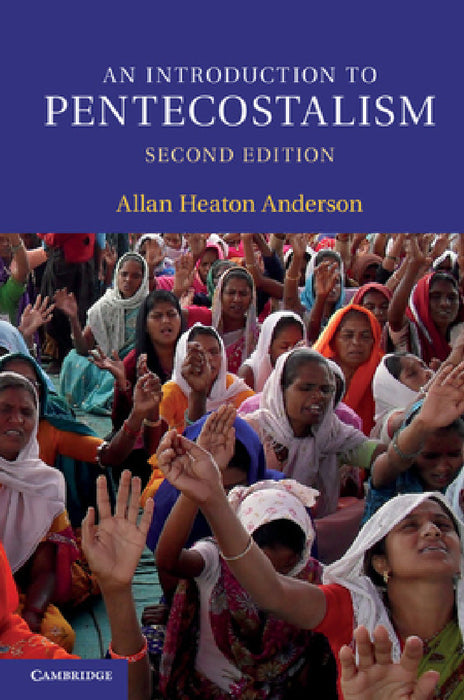 An Introduction to Pentecostalism by Allan Heaton Anderson