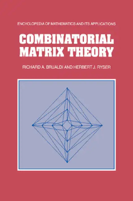 Combinatorial Matrix Theory by Richard A. Brualdi, Herbert J. Ryser