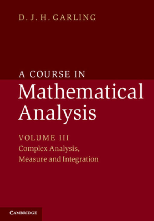 A Course in Mathematical Analysis by D. J. H. Garling
