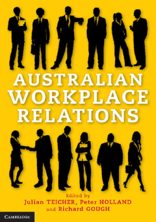 Australian Workplace Relations by Julian Teicher, Peter Holland, Richard Gough