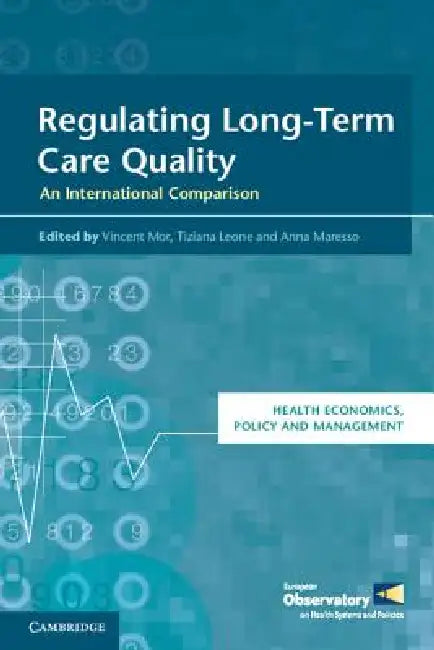 Regulating Long-Term Care Quality: An International Comparison by Vincent Mor, Tiziana Leone, Anna Maresso