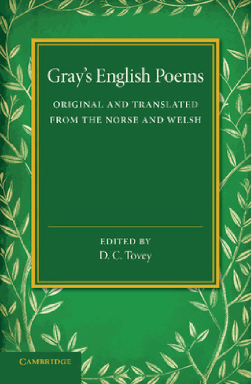 Gray's English Poems: Original and Translated from the Norse and Welsh by Thomas Gray, D. C. Tovey