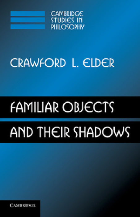 Familiar Objects and Their Shadows by Crawford L. Elder
