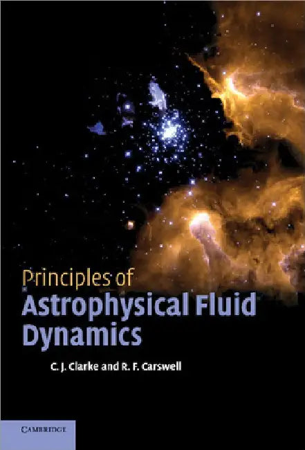 Principles of Astrophysical Fluid Dynamics by Cathie Clarke