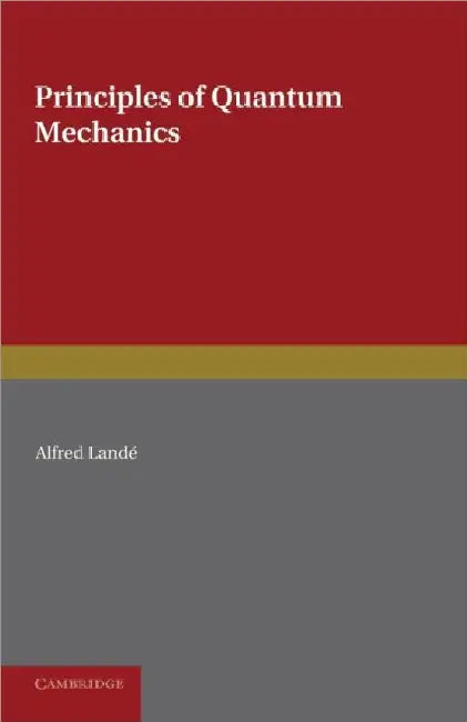 Principles of Quantum Mechanics by Alfred Lande