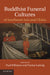 Buddhist Funeral Cultures of Southeast Asia and China by Paul Williams, Patrice Ladwig