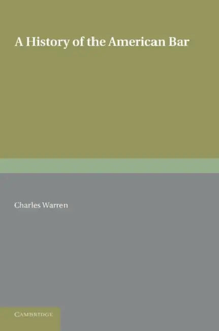 A History of the American Bar by Charles Warren