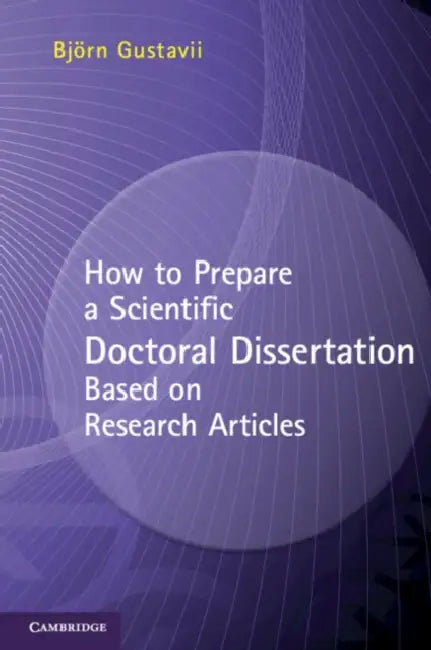 How to Prepare a Scientific Doctoral Dissertation Based on Research Articles by Björn Gustavii