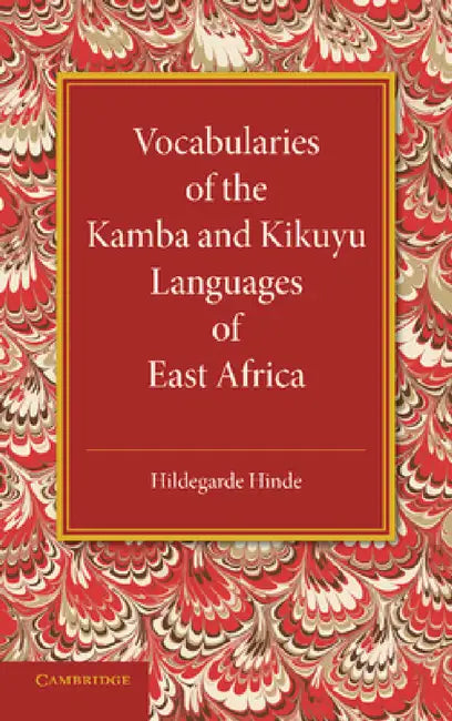 Vocabularies of the Kamba and Kikuyu Languages of East Africa by Hildegarde Hinde