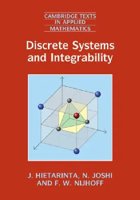 Discrete Systems and Integrability by J. Hietarinta, N. Joshi, F. W. Nijhoff