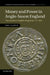 Money and Power in Anglo-Saxon England by Rory Naismith