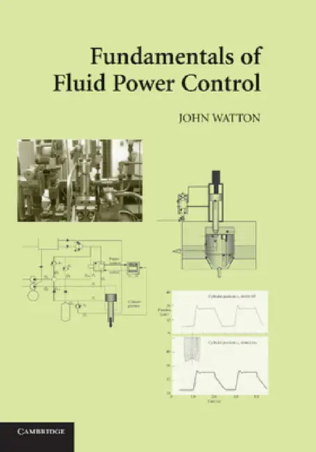 Fundamentals of Fluid Power Control by John Watton