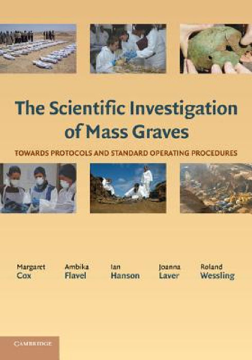 The Scientific Investigation of Mass Graves by Margaret Cox, Ambika Flavel, Ian Hanson