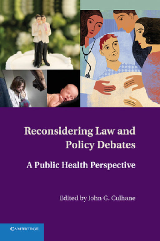 Reconsidering Law and Policy Debates: A Public Health Perspective by John G. Culhane