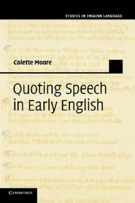 Quoting Speech in Early English by Colette Moore