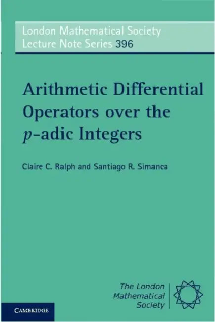 Arithmetic Differential Operators over the p-adic Integers by Claire C. Ralph, Santiago R. Simanca