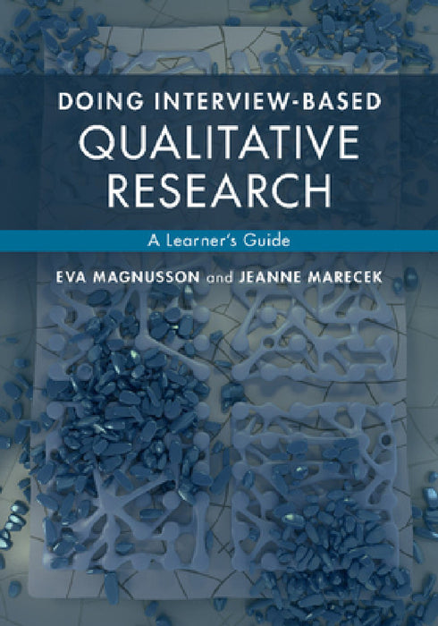 Doing Interview-Based Qualitative Research by Eva Magnusson, Jeanne Marecek