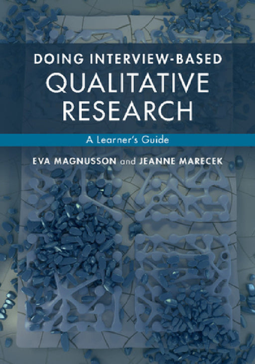 Doing Interview-Based Qualitative Research by Eva Magnusson, Jeanne Marecek