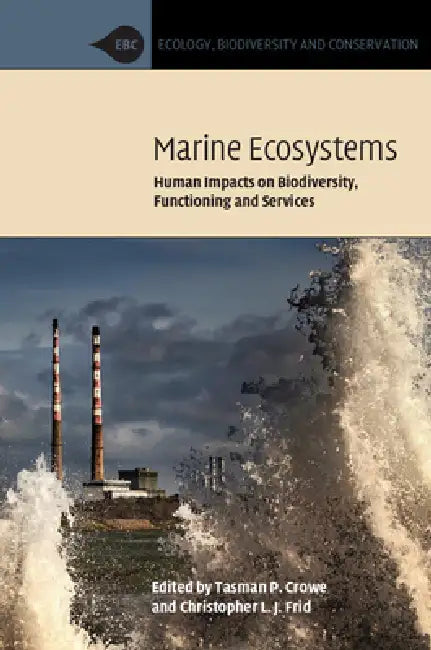 Marine Ecosystems: Human Impacts on Biodiversity, Functioning and Services by Tasman P. Crowe, Christopher L. J. Frid