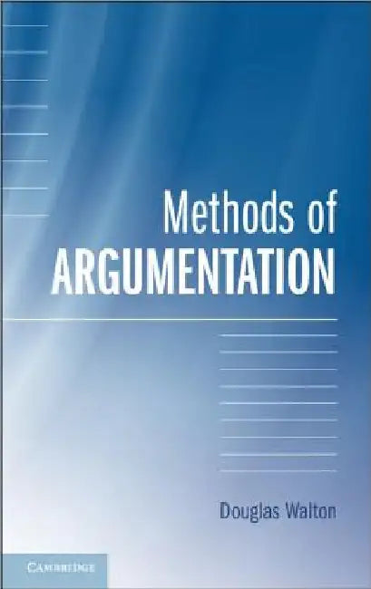 Methods of Argumentation by Douglas Walton