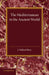 The Mediterranean in the Ancient World by J. Holland Rose
