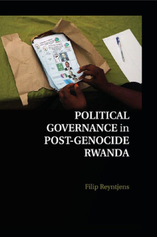 Political Governance in Post-Genocide Rwanda by Filip Reyntjens