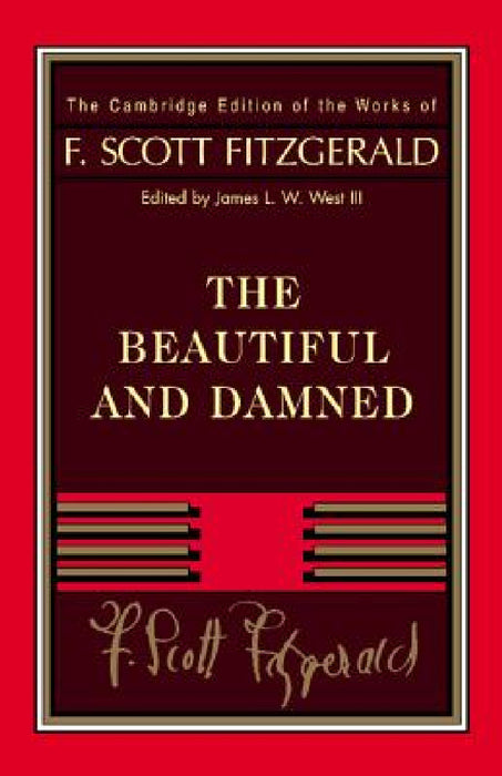 Fitzgerald: The Beautiful and Damned by F. Scott Fitzgerald, III West James L. W.