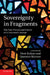 Sovereignty in Fragments: The Past, Present and Future of a Contested Concept by Hent Kalmo, Quentin Skinner