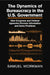 The Dynamics of Bureaucracy in the U.S. Government by Samuel Workman