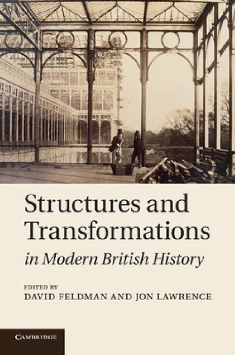 Structures and Transformations in Modern British History by David Feldman, Jon Lawrence