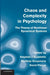 Chaos and Complexity in Psychology: The Theory of Nonlinear Dynamical Systems by Stephen J. Guastello, Matthijs Koopmans, David Pincus