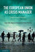 The European Union as Crisis Manager by Arjen Boin, Magnus Ekengren, Mark Rhinard