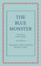 The Blue Monster (Il Mostro Turchino): A Fairy Play in Five Acts by Carlo Gozzi, Edward J. Dent