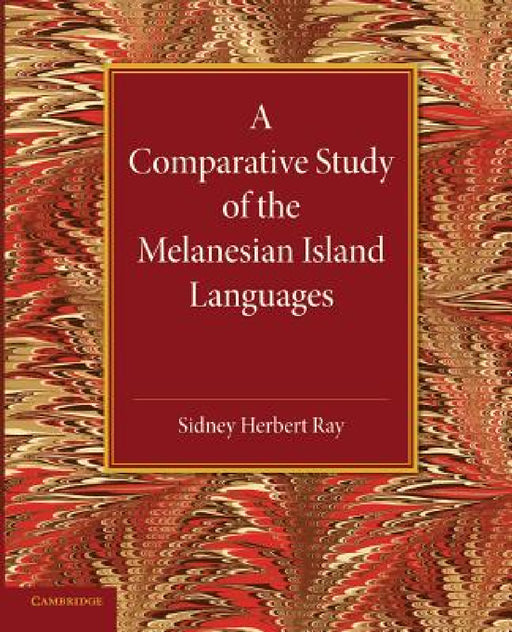 A Comparative Study of the Melanesian Island Languages by Sidney Herbert Ray