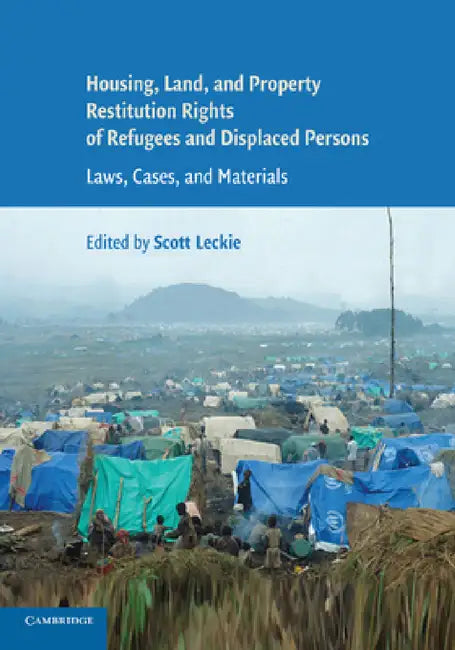 Housing and Property Restitution Rights of Refugees and Displaced Persons by Scott Leckie