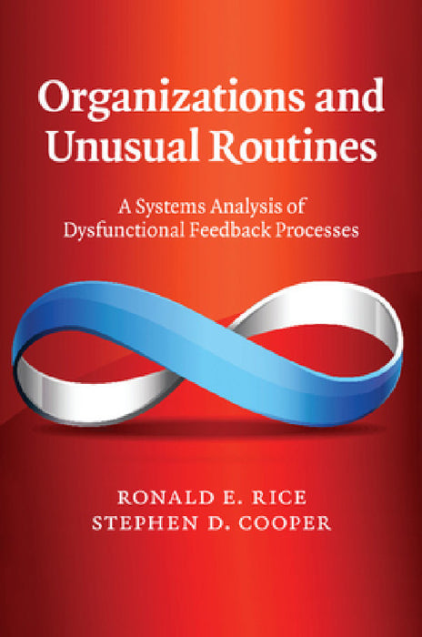 Organizations and Unusual Routines by Ronald E. Rice, Stephen D. Cooper