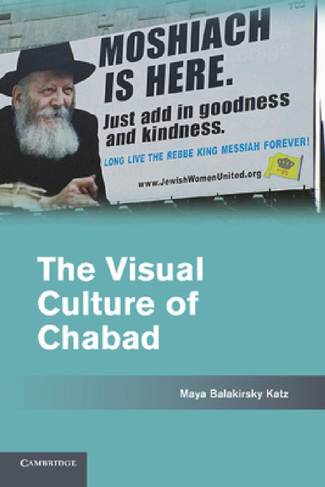 The Visual Culture of Chabad by Maya Balakirsky Katz