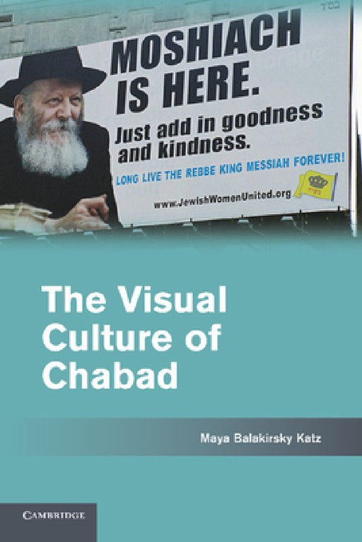 The Visual Culture of Chabad by Maya Balakirsky Katz