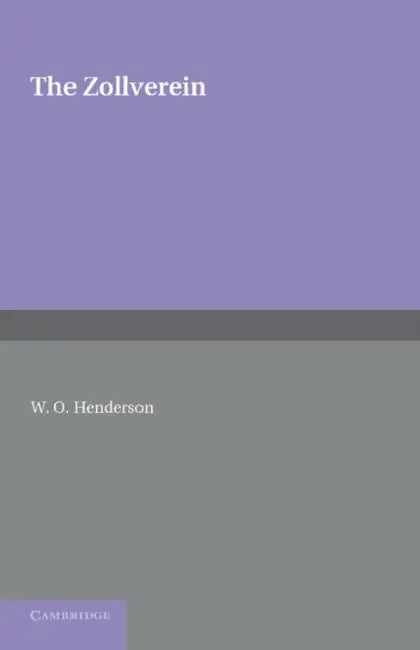 The Zollverein by W. O. Henderson