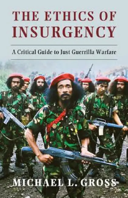 The Ethics of Insurgency by Michael L. Gross
