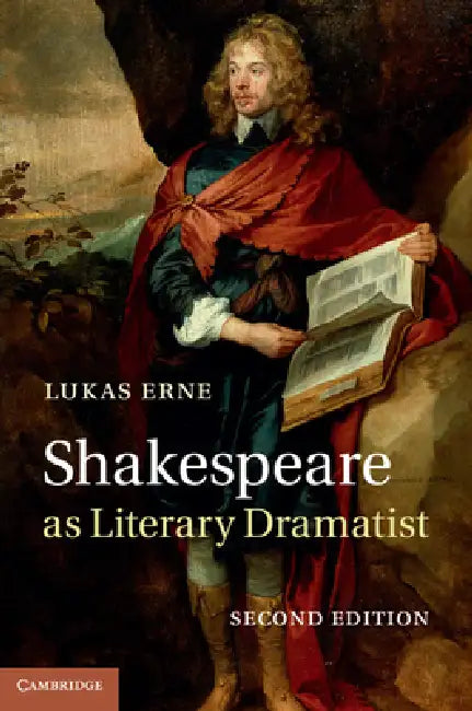 Shakespeare as Literary Dramatist by Lukas Erne