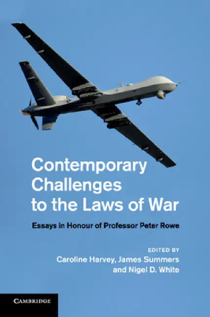 Contemporary Challenges to the Laws of War by Caroline Harvey, James Summers, Nigel D. White
