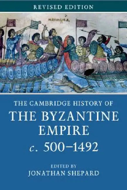 The Cambridge History of the Byzantine Empire C.500-1492 by Jonathan Shepard
