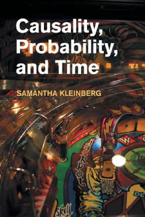 Causality, Probability, and Time by Samantha Kleinberg