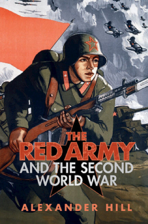 The Red Army and the Second World War by Alexander Hill