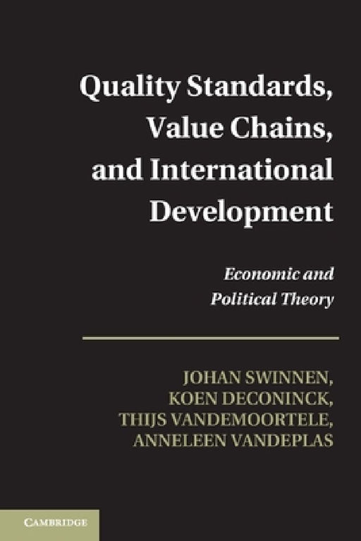 Quality Standards Value Chains and International Development  by Johan Swinnen